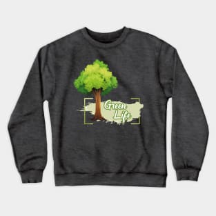 Green Life protecting Trees Crewneck Sweatshirt